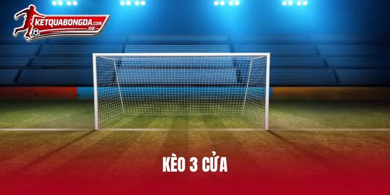 kèo 3 cửa