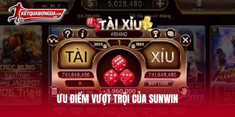 Ưu điểm vượt trội của SUNWIN so với thương hiệu khác